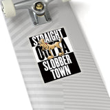 Straight Outta Slobbertown FBC Kiss-Cut Stickers