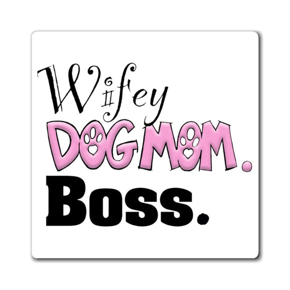 Wifey Dog Mom Boss FBC Magnets (White Background)