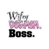 Wifey Dog Mom Boss FBC Kiss-Cut Stickers