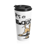 It's a Bloodhound Thing Stainless Steel Travel Mug - The Bloodhound Shop