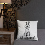 Schnauzer- Got Schnauzer? FBC Basic Pillow - The Bloodhound Shop