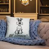 Schnauzer- Got Schnauzer? FBC Basic Pillow - The Bloodhound Shop