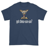 More Dogs Got Chew-Wa-Wa? short sleeve t-shirt - The Bloodhound Shop