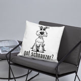 Schnauzer- Got Schnauzer? FBC Basic Pillow - The Bloodhound Shop