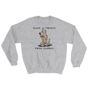Blood is Thicker than Slobber Sweatshirt - The Bloodhound Shop
