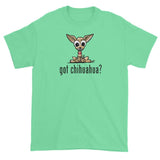 Chihuahua- Got Chihuahua? FBC Short sleeve t-shirt - The Bloodhound Shop