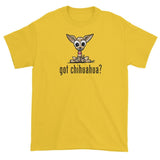 Chihuahua- Got Chihuahua? FBC Short sleeve t-shirt - The Bloodhound Shop