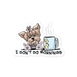 Yorkie- Don't Do Mornings FBC Bubble-free stickers - The Bloodhound Shop