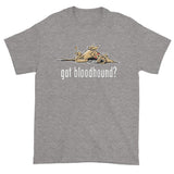 NEW Version Got Bloodhound? Dark Short sleeve t-shirt - The Bloodhound Shop