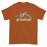NEW Version Got Bloodhound? Dark Short sleeve t-shirt - The Bloodhound Shop