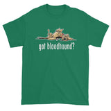 NEW Version Got Bloodhound? Dark Short sleeve t-shirt - The Bloodhound Shop
