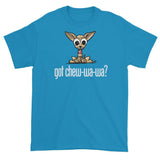 More Dogs Got Chew-Wa-Wa? short sleeve t-shirt - The Bloodhound Shop