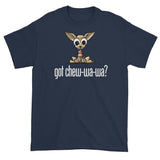 More Dogs Got Chew-Wa-Wa? short sleeve t-shirt - The Bloodhound Shop