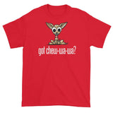 More Dogs Got Chew-Wa-Wa? short sleeve t-shirt - The Bloodhound Shop