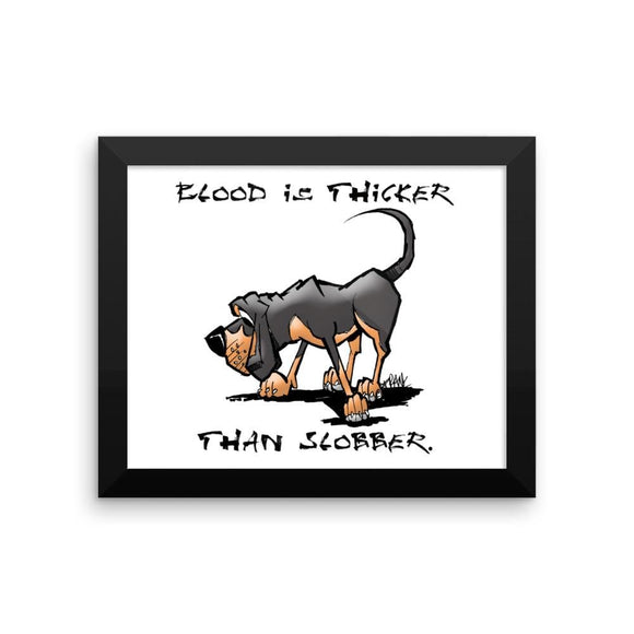 Blood is Thicker than Slobber Framed poster - The Bloodhound Shop