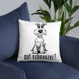 Schnauzer- Got Schnauzer? FBC Basic Pillow - The Bloodhound Shop